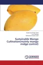 Sustainable Mango Cultivation(mainly Mango Midge Control) - Javed Muhammad Wajid, Mushtaq Fraz