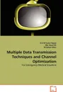 Multiple Data Transmission Techniques and Channel Optimization - Haque A.K.M Fazlul, Hanif Ali Md., Adnan Kiber M