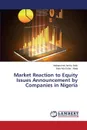 Market Reaction to Equity Issues Announcement by Companies in Nigeria - Bello Mohammed Aminu, Kofar - Mata Bala Ado