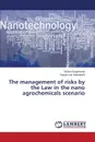 The management of risks by the Law in the nano agrochemicals scenario - Engelmann Wilson, von Hohendorff Raquel