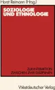 Soziologie und Ethnologie. Zur Interaktion zwischen zwei Disziplinen Beitrage zu einem Symposium aus Anlass des 80. Geburtstages von Wilhelm Emil Muhlmann - Horst Reimann