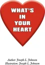 WHAT'S IN YOUR HEART - JOSEPH  L. JOHNSON