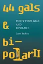 Forty-Four Gals and Bipolar Ii - Josef Beckon