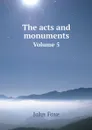 The acts and monuments. Volume 5 - John Foxe, George Townsend