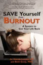 Save Yourself from Burnout. A System to Get Your Life Back - Marnie Loomis, Beth Genly