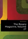 The Rosary Magazine, Volume 27 - Dominicans
