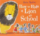 How to Hide a Lion at School - Helen Stephens