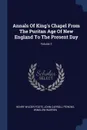 Annals Of King's Chapel From The Puritan Age Of New England To The Present Day; Volume 1 - Henry Wilder Foote, Winslow Warren