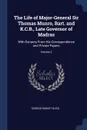 The Life of Major-General Sir Thomas Munro, Bart. and K.C.B., Late Governor of Madras. With Extracts From His Correspondence and Private Papers; Volume 2 - George Robert Gleig