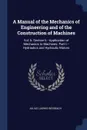 A Manual of the Mechanics of Engineering and of the Construction of Machines. Vol. Ii. Section Ii.--Application of Mechanics to Machines. Part I.--Hydraulics and Hydraulic Motors - Julius Ludwig Weisbach