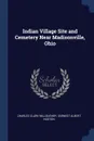 Indian Village Site and Cemetery Near Madisonville, Ohio - Charles Clark Willoughby, Earnest Albert Hooton