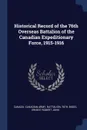 Historical Record of the 76th Overseas Battalion of the Canadian Expeditionary Force, 1915-1916 - Ernest Robert John Biggs