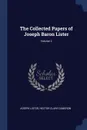 The Collected Papers of Joseph Baron Lister; Volume 2 - Joseph Lister, Hector Clare Cameron