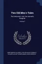 Two Old Men's Tales. The Deformed ; And, the Admiral's Daughter; Volume 1 - Anne Marsh-Caldwell, Wilhelm Wattenbach, Eduard August Winkelmann