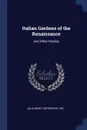 Italian Gardens of the Renaissance. And Other Studies - Julia Mary Cartwright Ady