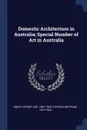 Domestic Architecture in Australia; Special Number of Art in Australia - Sydney Ure Smith, Bertram Stevens