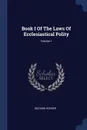 Book I Of The Laws Of Ecclesiastical Polity; Volume 1 - Richard Hooker