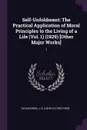 Self-Unfoldment. The Practical Application of Moral Principles to the Living of a Life (Vol. 1) (1929) .Other Major Works.: 1 - J E. [John E.] Richardson