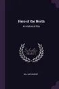 Hero of the North. An Historical Play - William Dimond
