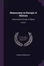 Democracy in Europe. A History: Democracy In Europe: A History; Volume 1 - Thomas Erskine May