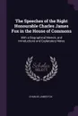 The Speeches of the Right Honourable Charles James Fox in the House of Commons. With a Biographical Memoir, and Introductions and Explanatory Notes - Charles James Fox
