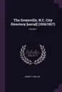 The Greenville, N.C. City Directory .serial. (1916/1917); Volume 1 - Ernest H Miller