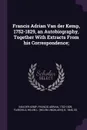 Francis Adrian Van der Kemp, 1752-1829, an Autobiography, Together With Extracts From his Correspondence; - Francis Adrian Van der Kemp, Helen L. b. 1845 Fairchild