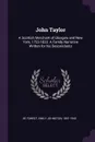 John Taylor. A Scottish Merchant of Glasgow and New York, 1752-1833. A Family Narrative Written for his Descendants - Emily Johnston De Forest