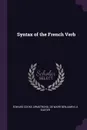 Syntax of the French Verb - Edward Cooke Armstrong, De Warr Benjamin La Easter