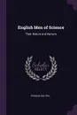 English Men of Science. Their Nature and Nurture - Francis Galton