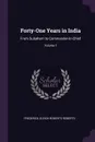 Forty-One Years in India. From Subaltern to Commander-In-Chief; Volume 1 - Frederick Sleigh Roberts Roberts