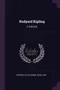Rudyard Kipling. A Criticism - Richard Le Gallienne, John Lane