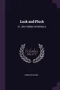 Luck and Pluck. Or, John Oakley's Inheritance - Horatio Alger