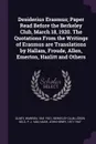 Desiderius Erasmus; Paper Read Before the Berkeley Club, March 18, 1920. The Quotations From the Writings of Erasmus are Translations by Hallam, Froude, Allen, Emerton, Hazlitt and Others - Warren Olney, P J. van Löben Sels