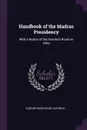 Handbook of the Madras Presidency. With a Notice of the Overland Route to India - Edward Backhouse Eastwick