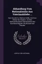 Abhandlung Vom Nationalstolze Aus Vaterlandsliebe ... Dem Grunde Zur Wahren Grosse, Und Zum Glucke Der Staaten : An Dem Hochsterfreulichen Namensfeste Des Durchleuchtigsten Churfursten Karl Theodor - Leopold von Hartmann
