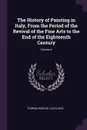 The History of Painting in Italy, From the Period of the Revival of the Fine Arts to the End of the Eighteenth Century; Volume 4 - Thomas Roscoe, Luigi Lanzi