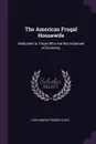 The American Frugal Housewife. Dedicated to Those Who Are Not Ashamed of Economy - Lydia Maria Francis Child