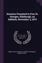 Sermons Preached in Free St. Georges, Edinburgh, on Sabbath, November 2, 1873 - Robert Smith Candlish, Robert Buchanan, Robert Rainy