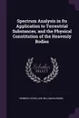Spectrum Analysis in Its Application to Terrestrial Substances, and the Physical Constitution of the Heavenly Bodies - Heinrich Schellen, William Huggins