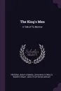 The King's Men. A Tale of To-Morrow - Frederic Jesup Stimson, John Boyle O'Reilly, Robert Grant