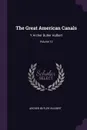 The Great American Canals. Y Archer Butler Hulbert; Volume 13 - Archer Butler Hulbert