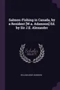 Salmon-Fishing in Canada, by a Resident .W.a. Adamson. Ed. by Sir J.E. Alexander - William Agar Adamson