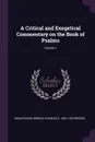 A Critical and Exegetical Commentary on the Book of Psalms; Volume 1 - Emilie Grace Briggs, Charles A. 1841-1913 Briggs