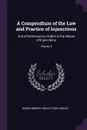 A Compendium of the Law and Practice of Injunctions. And of Interlocutory Orders in the Nature of Injunctions; Volume 2 - Baron Robert Henley Eden Henley