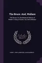 The Bruce. And, Wallace. The Bruce, Or, the Metrical History of Robert I, King of Scots / by John Barbour - Henry, John Jamieson, John Barbour