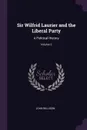 Sir Wilfrid Laurier and the Liberal Party. A Political History; Volume 2 - John Willison