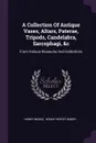 A Collection Of Antique Vases, Altars, Paterae, Tripods, Candelabra, Sarcophagi, &c. From Various Museums And Collections - Henry Moses