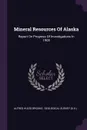 Mineral Resources Of Alaska. Report On Progress Of Investigations In 1908 - Alfred Hulse Brooks