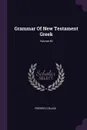 Grammar Of New Testament Greek; Volume 50 - Friedrich Blass